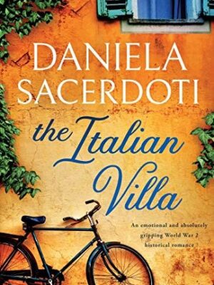 The Italian Villa An Emotional and Absolutely Gripping WW2 Historical Romance